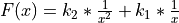 F(x) = k_2*\frac{1}{x^2} + k_1*\frac{1}{x}
