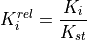 K_i^{rel} = \frac{K_i}{K_{st}}