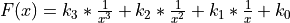 F(x) = k_3*\frac{1}{x^3} + k_2*\frac{1}{x^2} + k_1*\frac{1}{x} + k_0